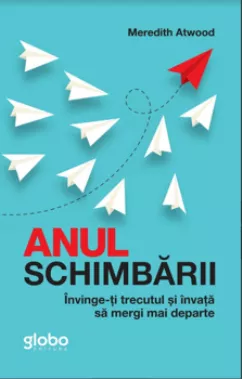 Anul schimbării. Învinge-ți trecutul și învață să mergi mai departe