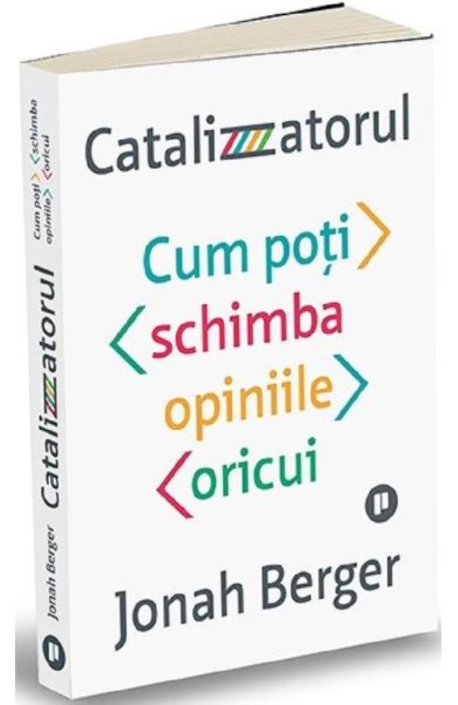 Catalizatorul. Cum poti schimba opiniile oricui