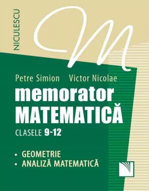 Memorator. Matematica pentru clasele 9-12. GEOMETRIE si ANALIZA MATEMATICA