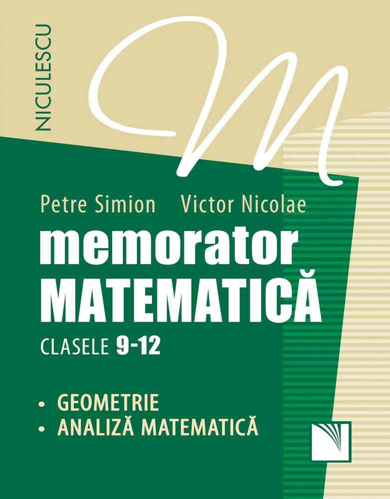 Memorator. Matematica pentru clasele 9-12. GEOMETRIE si ANALIZA MATEMATICA