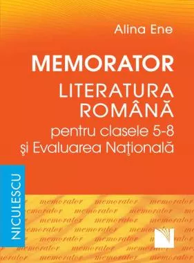 Memorator. Literatura romana pentru clasele 5-8 si Evaluarea Nationala