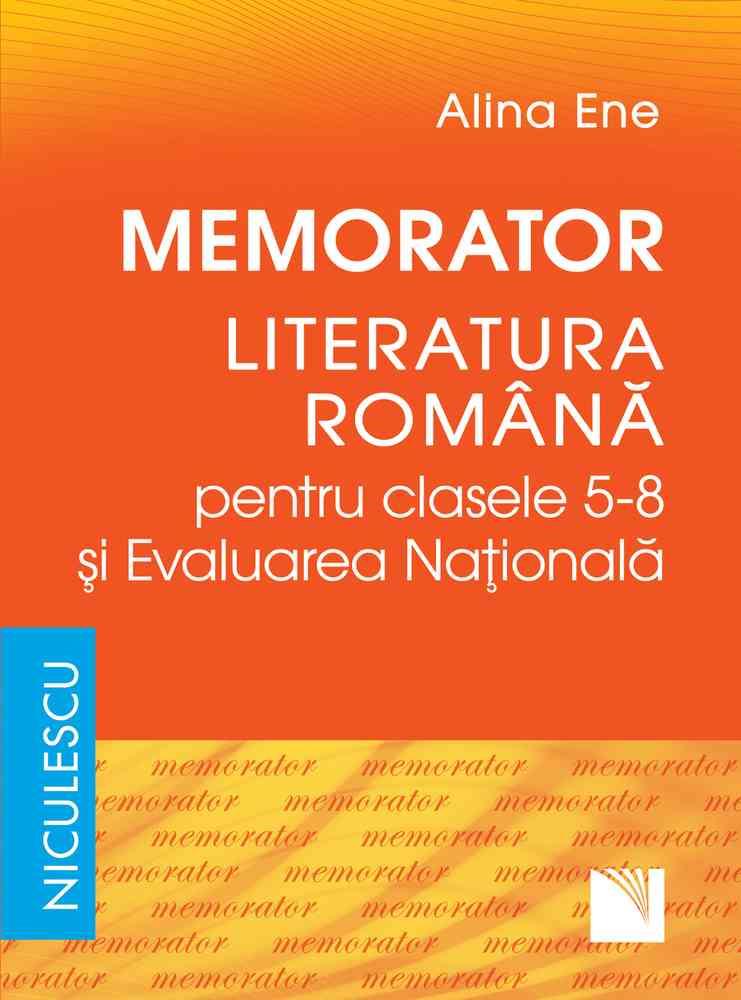 Memorator. Literatura romana pentru clasele 5-8 si Evaluarea Nationala