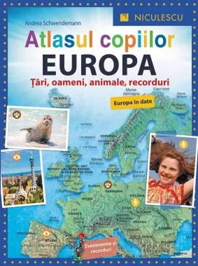 Atlasul copiilor. EUROPA. Tari, oameni, animale, recorduri