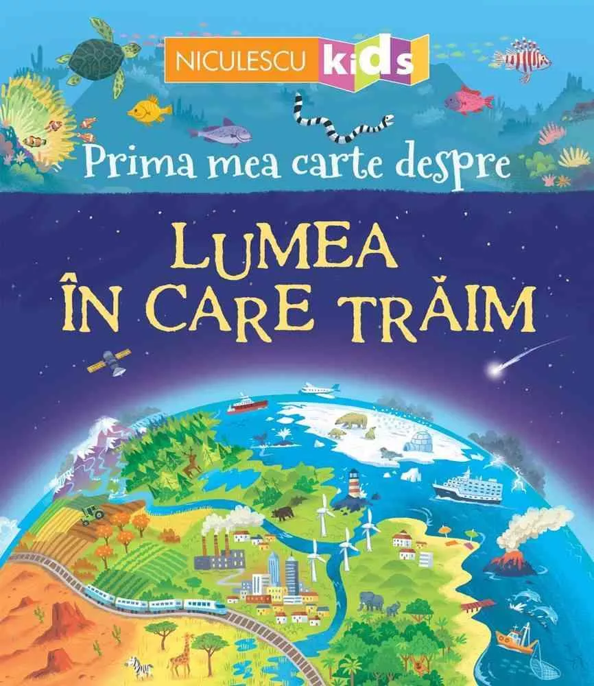 Prima mea carte despre LUMEA IN CARE TRAIM