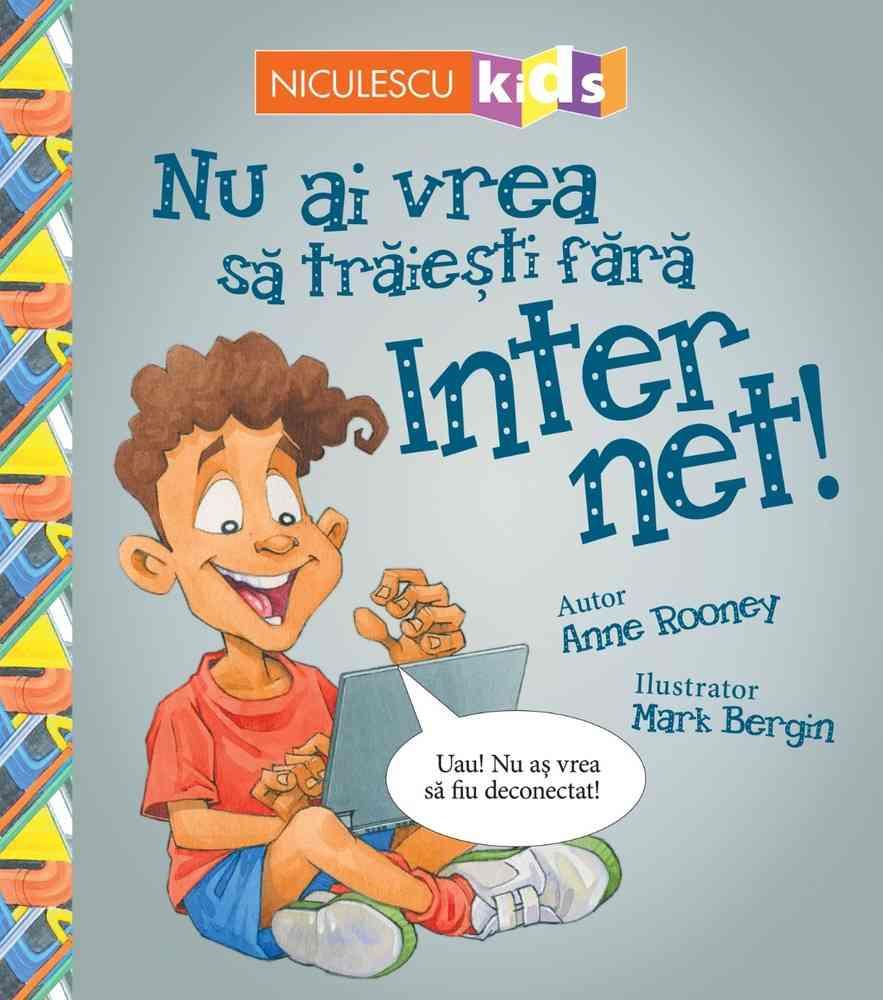 Nu ai vrea sa traiesti fara INTERNET!