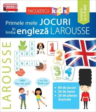 Primele mele JOCURI in limba engleza LAROUSSE