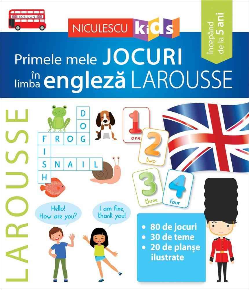 Primele mele JOCURI in limba engleza LAROUSSE