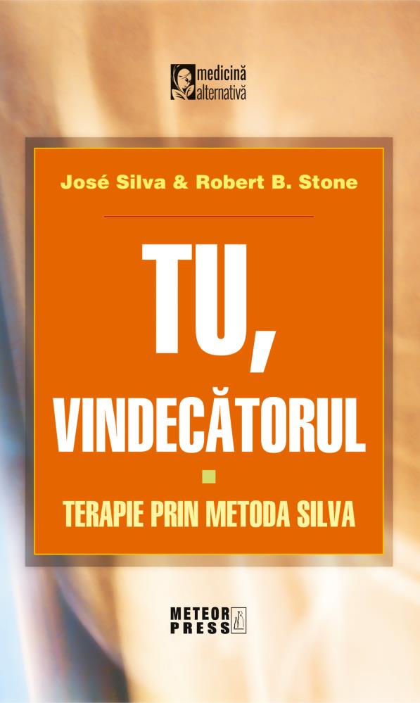 Tu vindecatorul Terapie prin metoda Silva