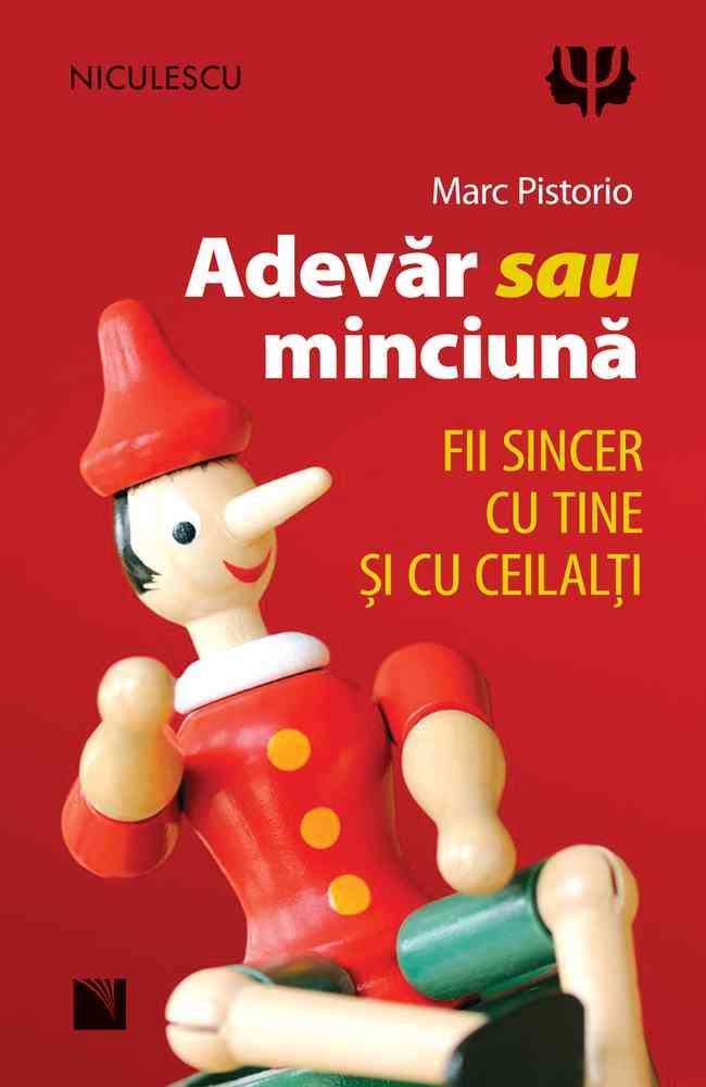 Adevar sau minciuna. Fii sincer cu tine si cu ceilalti!