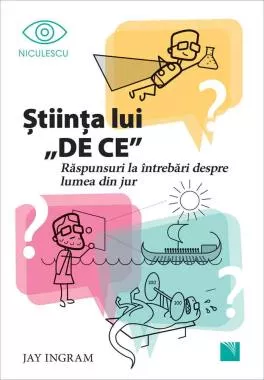 Stiinta lui DE CE. Raspunsuri la intrebari despre lumea din jur