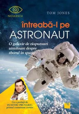 Intreaba-l pe astronaut! O galaxie de raspunsuri uimitoare despre zborul in spatiu