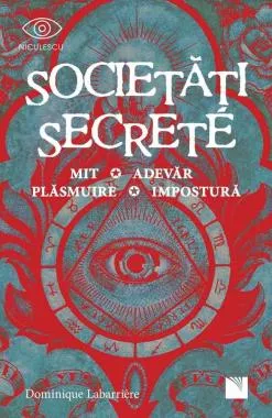 Societati secrete. Mit, Adevar, Plasmuire, Impostura