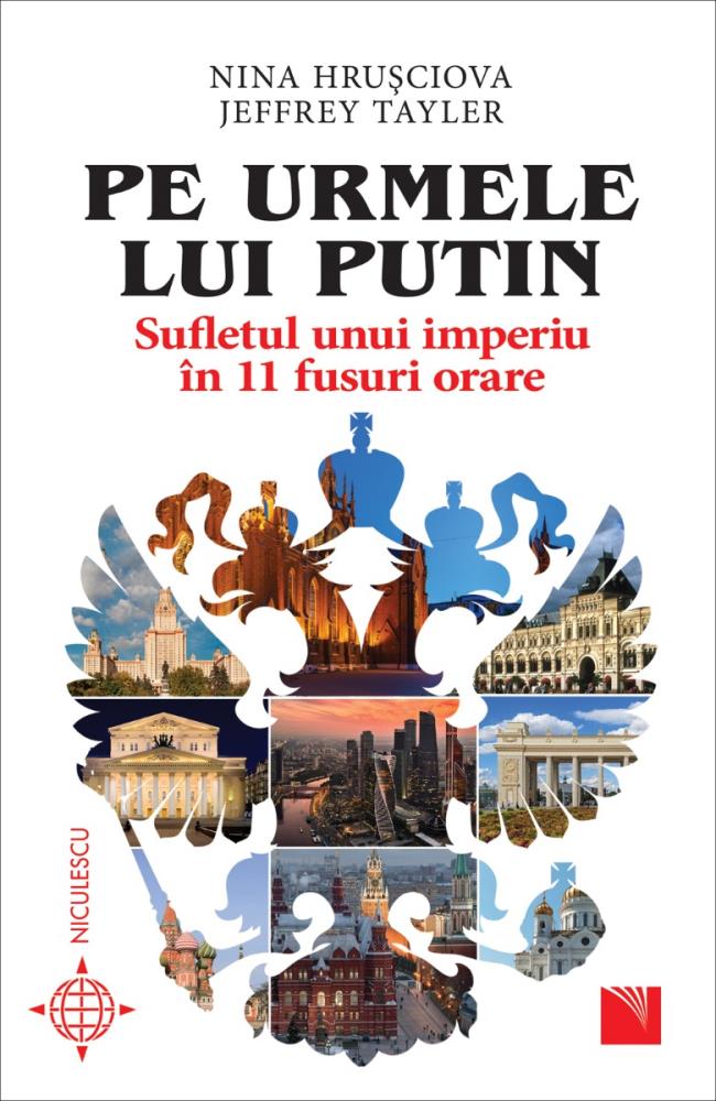 Pe urmele lui Putin. Sufletul unui imperiu in 11 fusuri orare.