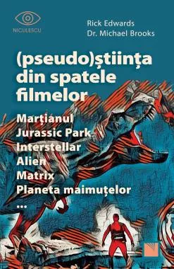 (Pseudo)Știința din spatele filmelor  Marțianul, Jurassic Park, Interstellar, Alien, Matrix, Planeta maimuțelor…