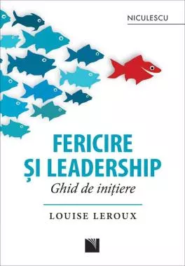 Fericire si leadership. Ghid de initiere
