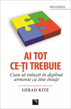 Ai tot ce-ţi trebuie. Cum să trăieşti în deplină armonie cu tine însuţi