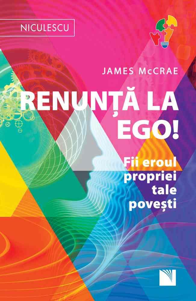Renunta la Ego! Fii eroul propriei tale povesti!