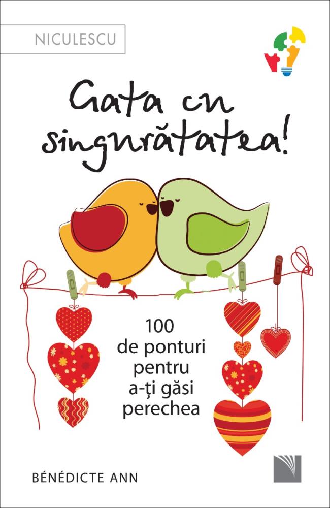 Gata cu singuratatea. 100 de ponturi pentru a-ti gasi perechea.