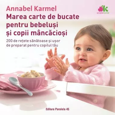 Marea carte de bucate pentru bebelusi si copii mancaciosi