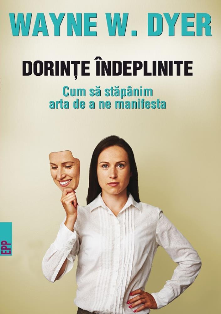 Dorinte indeplinite. Cum sa stapanim arta de a ne manifesta