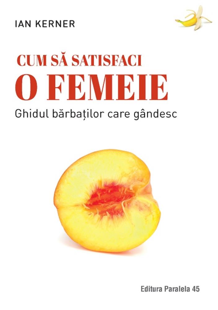 Cum sa satisfaci o femeie