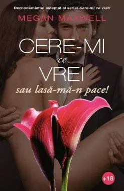 Cere-mi ce vrei sau lasă-mă-n pace!
