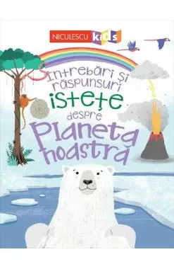 Intrebari si raspunsuri istete despre planeta noastra