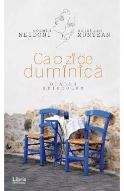 Ca o zi de duminica. Dialog epistolar  