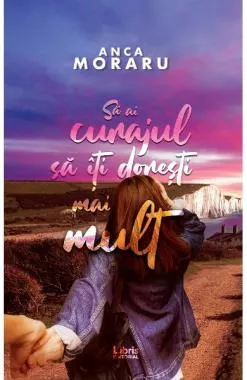 Sa ai curajul sa iti doresti mai mult  