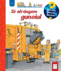 Sa strangem gunoiul. Colectia De ce, de ce, de ce?