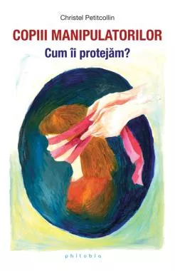 Copiii manipulatorilor. Cum îi protejăm? 
