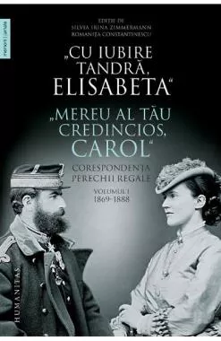 Cu iubire tandra, Elisabeta. Mereu al tau credincios, Carol