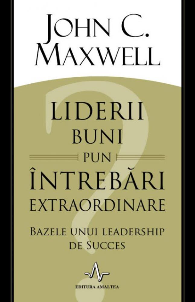 Liderii buni pun intrebari extraordinare