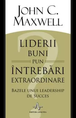 Liderii buni pun intrebari extraordinare