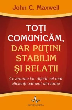 Toți comunicăm, dar puțini stabilim și relații