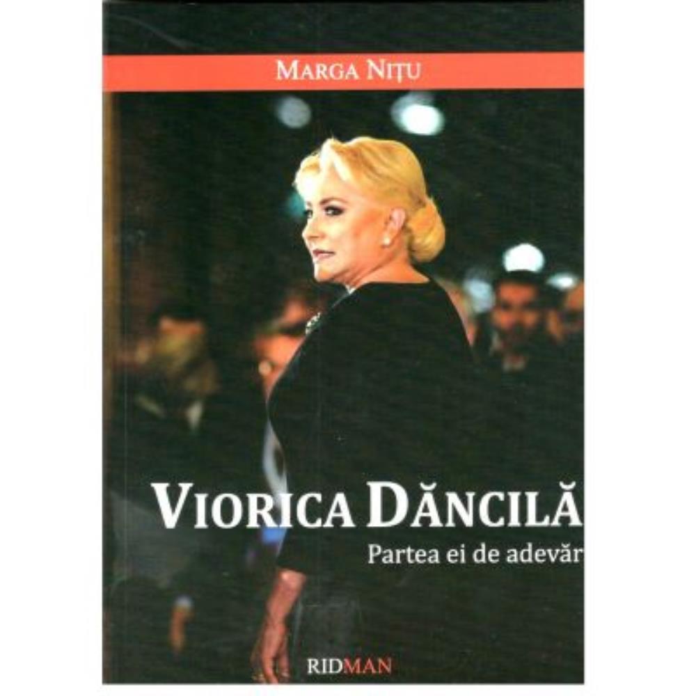 Viorica Dancila: Partea ei de adevar
