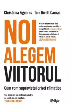 Noi alegem viitorul. Cum vom supravietui crizei climatice