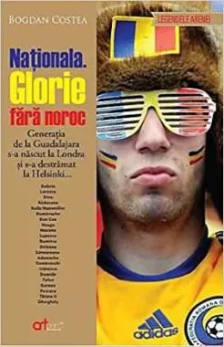 Nationala. Glorie fara noroc