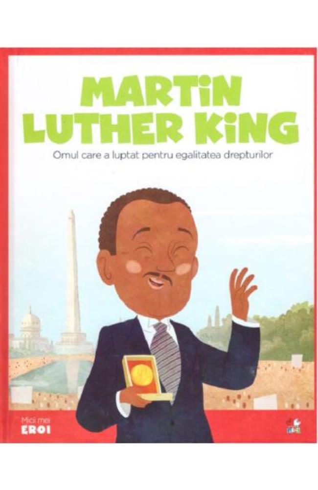 Micii mei eroi. Martin Luther King