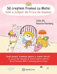 Sa crestem frumos cu Matei. Cum a scapat de frica de baubau