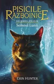 Semnul Lunii. Seria Pisicile razboinice Vol.22
