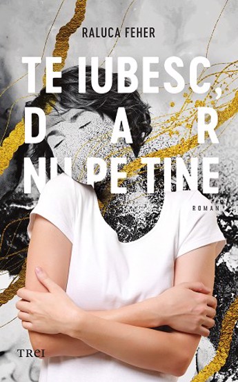 Te iubesc dar nu pe tine 