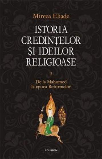 Istoria credintelor si ideilor religioase Vol. III