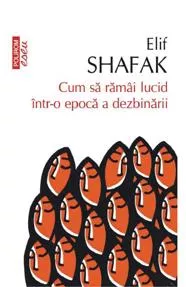 Cum sa ramai lucid intr-o epoca a dezbinarii