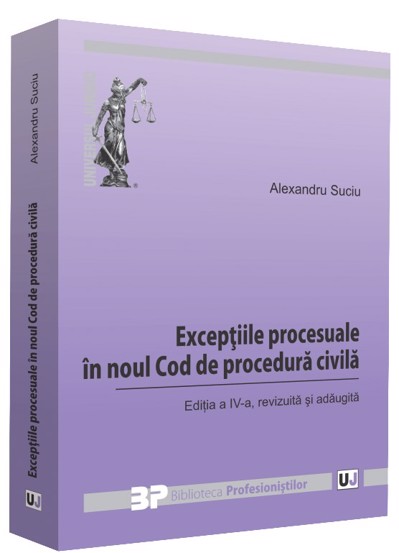 Exceptiile procesuale in noul Cod de procedura civila. Editia a IV-a, revizuita si adaugita