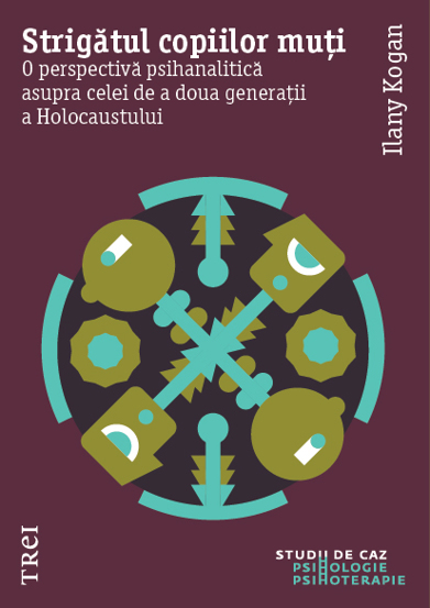 Strigatul copiilor muti. O perspectiva psihanalitica asupra celei de a doua generatii a Holocaustului