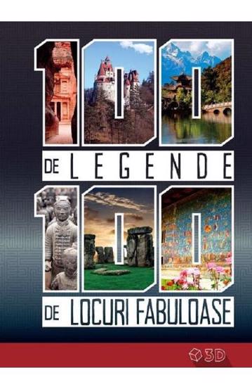 100 de legende. 100 de locuri fabuloase