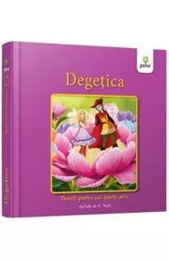 Degetica - Povesti pentru cei foarte mici