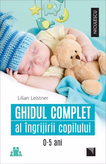 Ghidul complet al ingrijirii copilului (0-5 ani)