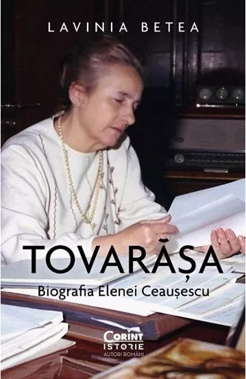 Tovarasa. Biografia Elenei Ceausescu